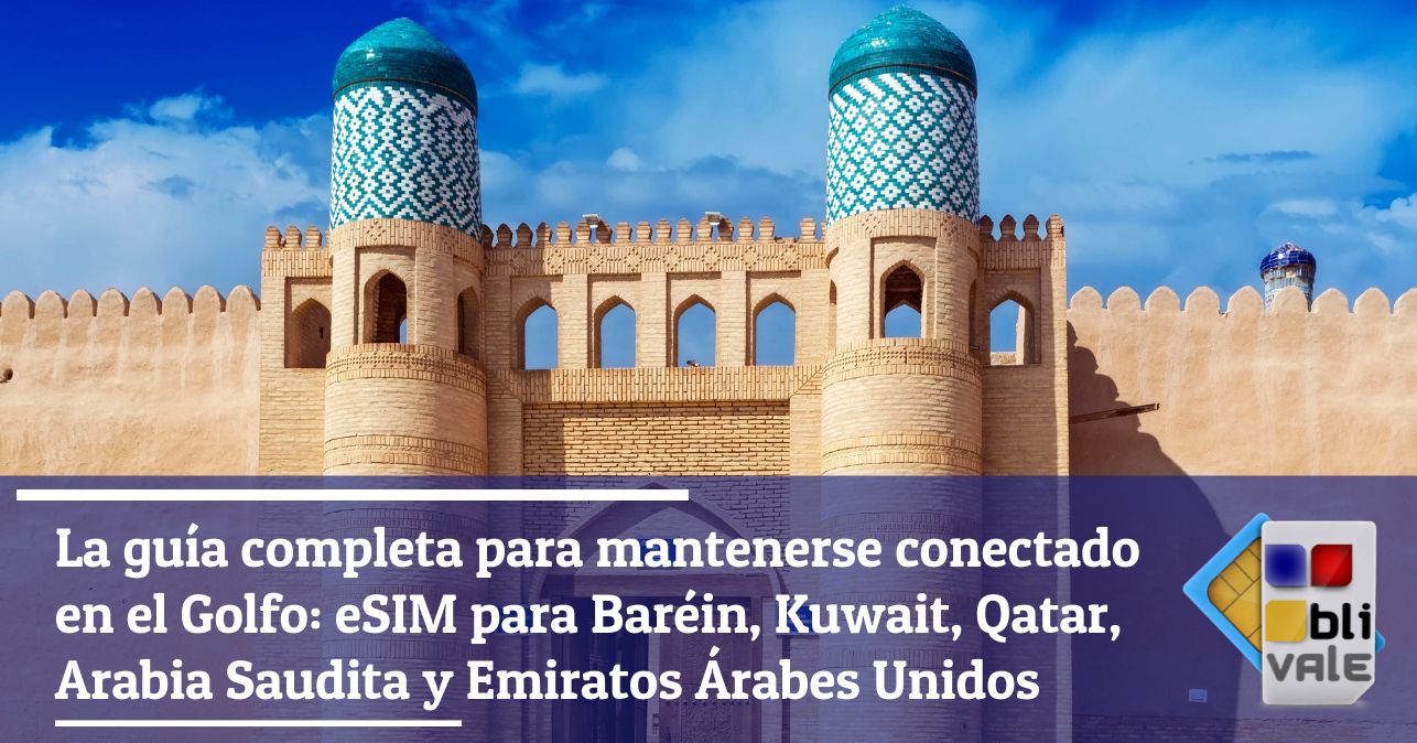 blivale_image_es_Gu&iacute;a completa para mantenerse conectado en el Golfo_643x337 La gu&iacute;a completa para mantenerse conectado en el Golfo: eSIM para Bar&eacute;in, Kuwait, Qatar, Arabia Saudita y Emiratos &Aacute;rabes Unidos